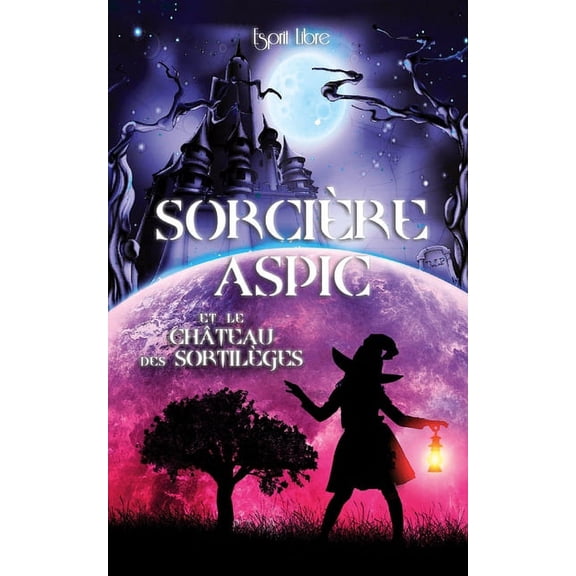 SORCIÃRE ASPIC et le CHÃTEAU des SORTILÃGES, (Paperback)