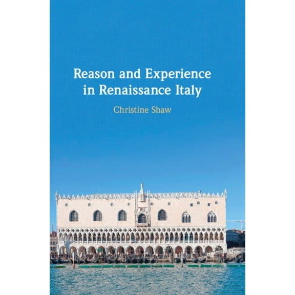 Reason and Experience in Renaissance Italy, (Paperback)