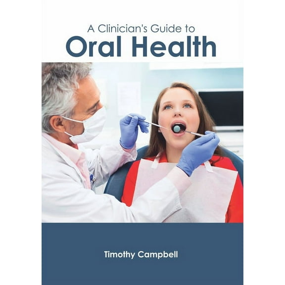 A Clinician's Guide to Oral Health, (Hardcover)