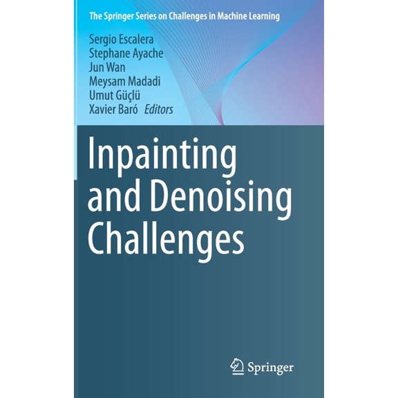 The Springer Challenges in Machine Learn Inpainting and Denoising Challenges, (Hardcover)