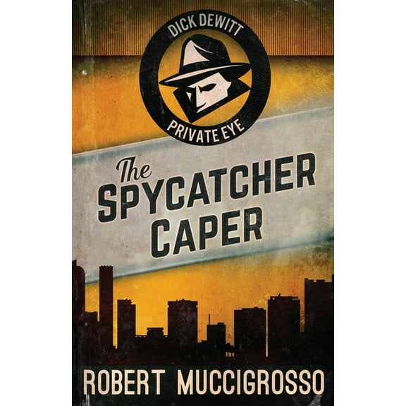 Dick DeWitt Mysteries The Spycatcher Caper, Book 3, (Paperback)
