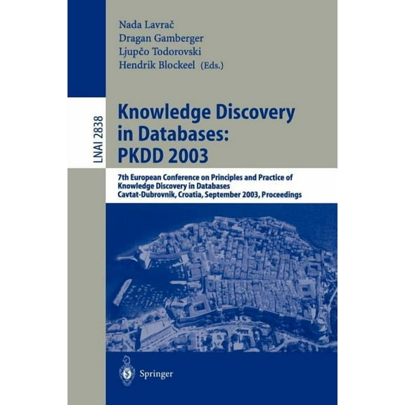 Knowledge Discovery in Databases: Pkdd 2003: 7th European Conference on Principles and Practice of Knowledge Discovery i, (Paperback)
