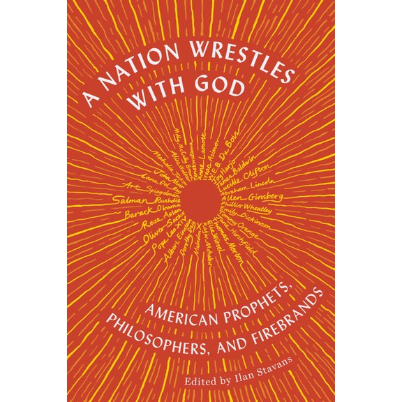 A Nation Wrestles with God: American Prophets, Philosophers, and Firebrands, (Paperback)