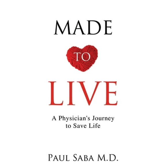 Pre-Owned Made to Live: A Physician's Journey to Save Life (Paperback) 1486619223 9781486619221