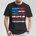 thumbnail image 2 of Support The Country You Live In Support The Country You Love USA T-Shirt, Patriotic American Pride Tee, Freedom and Liberty Statement Shirt, USA Flag Graphic Apparel, Conservative Values, 2 of 3