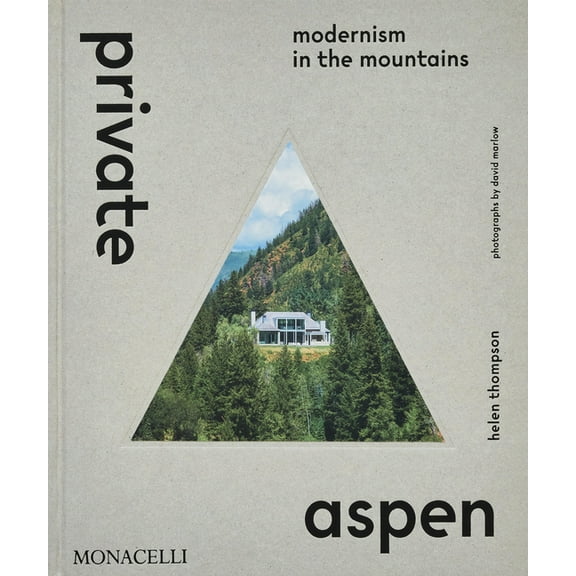 Private Aspen: Modernism in the Mountains, (Hardcover)