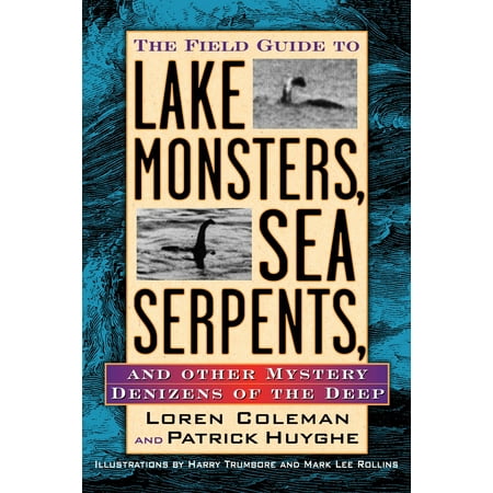 The Field Guide to Lake Monsters, Sea Serpents, and Other Mystery Denizens of the Deep (Paperback)