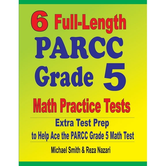 6 Full-Length PARCC Grade 5 Math Practice Tests: Extra Test Prep to Help Ace the PARCC Grade 5 Math Test, (Paperback)