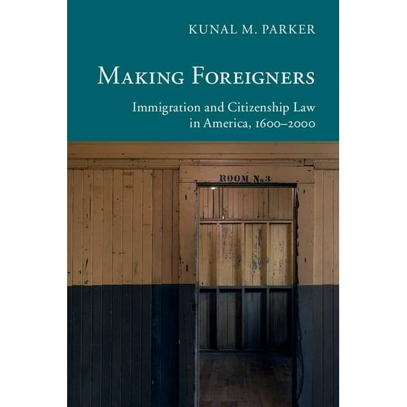 New Histories of American Law Making Foreigners, (Paperback)