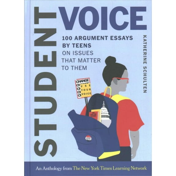 Student Voice Teacher's Special: 100 Teen Essays   35 Ways to Teach Argument Writing: From the New York Times Learning Network (Paperback)