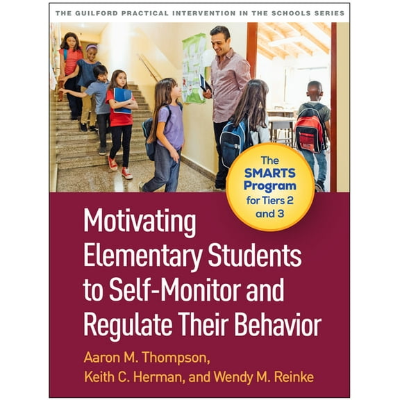 Guilford Practical Intervention in the S Motivating Elementary Students to Self-Monitor and Regulate Their Behavior: The Smarts Program for Tiers 2 and 3, (Hardcover)