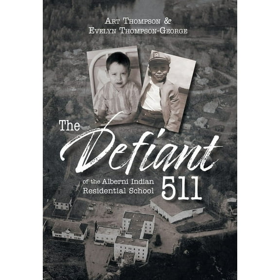 The Defiant 511 of the Alberni Indian Residential School, (Hardcover)