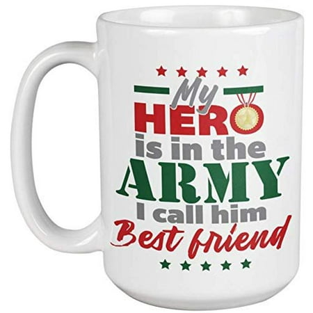 My Hero Is In The Army, I Call Him Bestfriend. Courageous Coffee & Tea Gift Mug For BFF, Friend, Partner, Mom, Dad, Grandpa, Boyfriend, Uncle, Navy, Marines, Soldier, Military, Women And Men