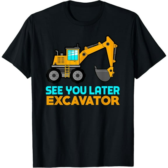 See You Later Excavator | Toddler Boy Kids T-Shirt