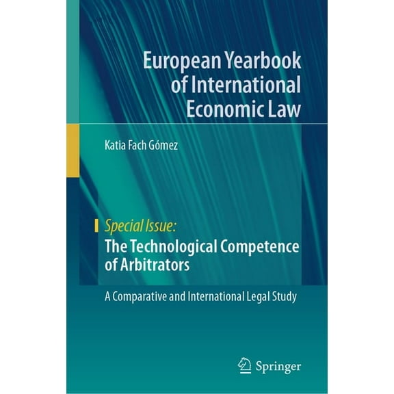 The Technological Competence of Arbitrators: A Comparative and International Legal Study, (Hardcover)