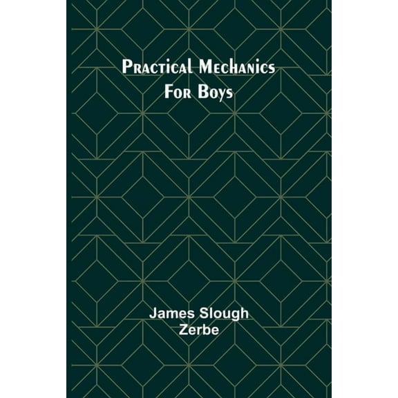 Practical Mechanics for Boys, (Paperback)