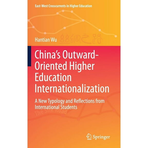 East-West Crosscurrents in Higher Educat China's Outward-Oriented Higher Education Internationalization: A New Typology and Reflections from International Studen, (Hardcover)