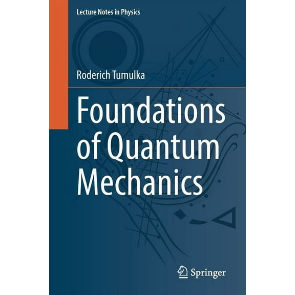 Lecture Notes in Physics Foundations of Quantum Mechanics, Book 1003, (Paperback)