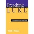 thumbnail image 2 of Preaching the Gospel of Luke: Proclaiming God's Royal Rule, (Paperback), 2 of 2