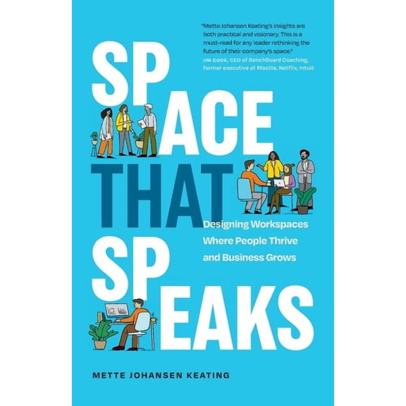 Space That Speaks: Designing Workspaces Where People Thrive and Business Grows, (Paperback)