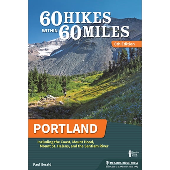 Pre-Owned 60 Hikes Within 60 Miles: Portland: Including the Coast, Mount Hood, Mount St. Helens, and the Santiam River (Paperback) 1634040848 9781634040846