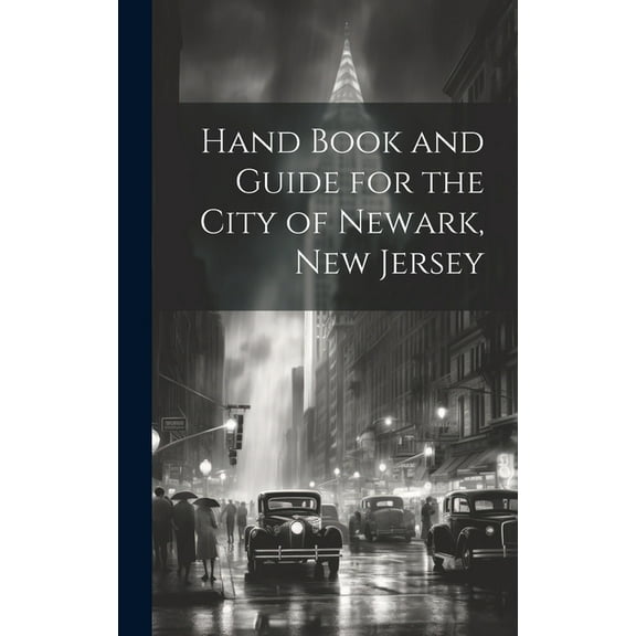 Hand Book and Guide for the City of Newark, New Jersey