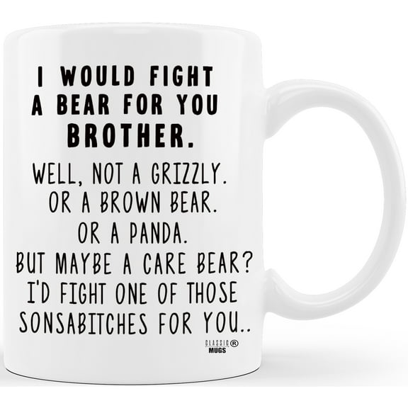 Mug A Day I Would Fight A Bear For Brother Funny Coffee Mug Birthday Christmas Graduation Gift for Brothers
