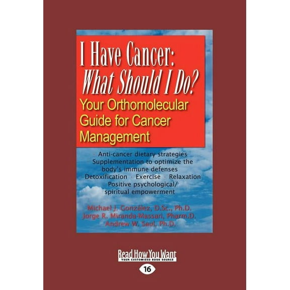 I Have Cancer: What Should I Do: Your Orthomolecular Guide for Cancer Management (Large Print 16pt), (Paperback)