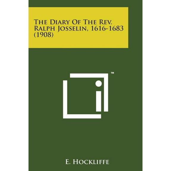 The Diary of the REV. Ralph Josselin, 1616-1683 (1908)