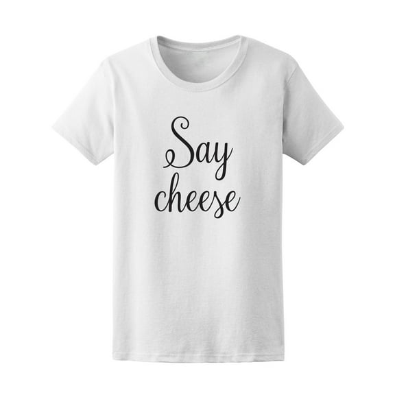 Say Cheese Photography Quote Tee - Image by Shutterstock