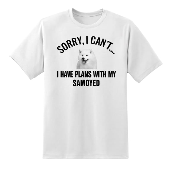 Sorry I Cant I Have Plans with My Samoyed Dog Funny T Shirt Tee for Mens Womens White,XXL