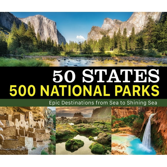 50 States 500 50 States 500 National Parks: Epic Destinations from Sea to Shining Sea, (Hardcover)