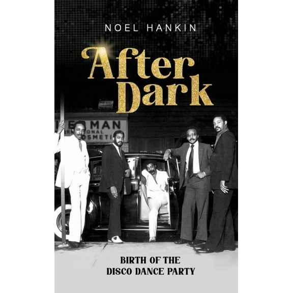 After Dark: Birth of the Disco Dance Party, (Hardcover)