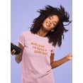 thumbnail image 2 of Nice Day To Have A Nice Day. Women T-Shirt, Female x-Large, 2 of 4
