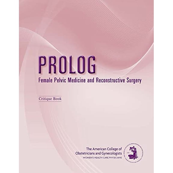 Pre-Owned Prolog: Female Pelvic Medicine and Reconstructive Surgery (Paperback) 1934984558 9781934984550