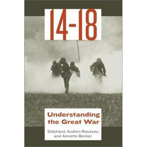 Pre-Owned 14-18: Understanding the Great War (Hardcover) 0809046423 9780809046423