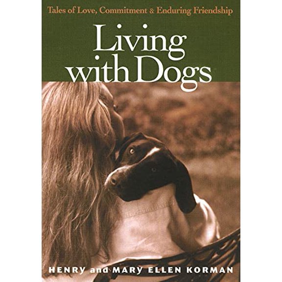 Pre-Owned Living with Dogs: Tales of Love, Commitment, and Enduring Friendship (Paperback) 1885171196 9781885171191