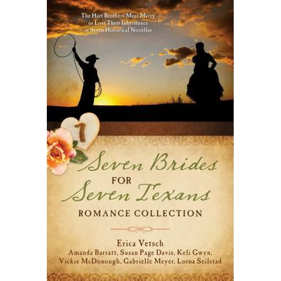 Pre-Owned Seven Brides for Seven Texans Romance Collection: The Hart Brothers Must Marry or Lose Their Inheritance in 7 Historical Novellas (Paperback) 1634099656 9781634099653