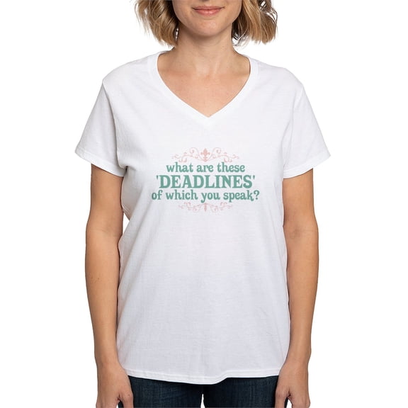 CafePress - What Are Deadlines Women's V Neck T Shirt - Womens Cotton V-Neck T-shirt
