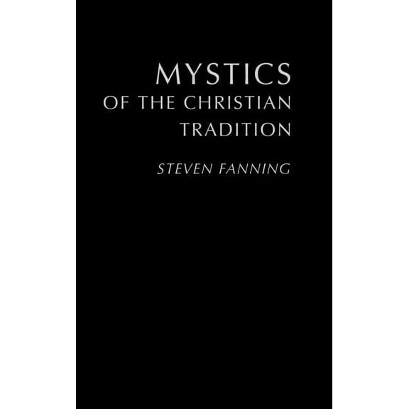 Mystics of the Christian Tradition, (Hardcover)