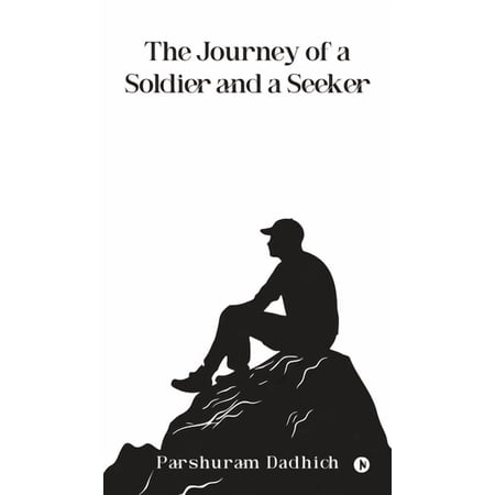 The Journey of a Soldier and a Seeker (Hardcover)