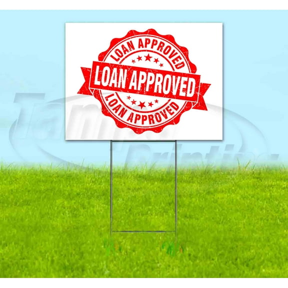 Loan Approved (18"" X 24"") Yard Sign, Includes Metal Step Stake