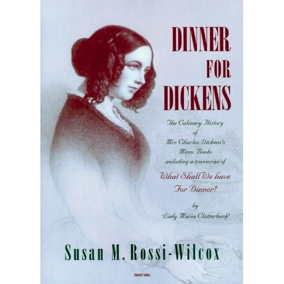 Dinner for Dickens: The Culinary History of Mrs Charles Dickens's Menu Books, (Hardcover)