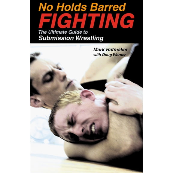 Pre-Owned No Holds Barred Fighting: The Ultimate Guide to Submission Wrestling (Paperback) 1884654177 9781884654176
