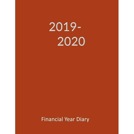 2019-2020 Financial Year Diary: Large Week on Two Pages - Track Expenses - Monthly Income & Expenditure Sheets - Annual Totals Log - Both Years Forward Planners
