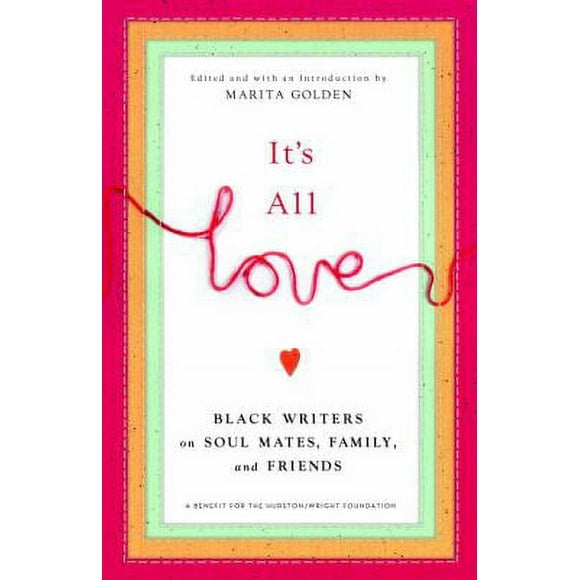 Pre-Owned It's All Love: Black Writers on Soul Mates, Family, and Friends (Paperback) 0767916867 9780767916868