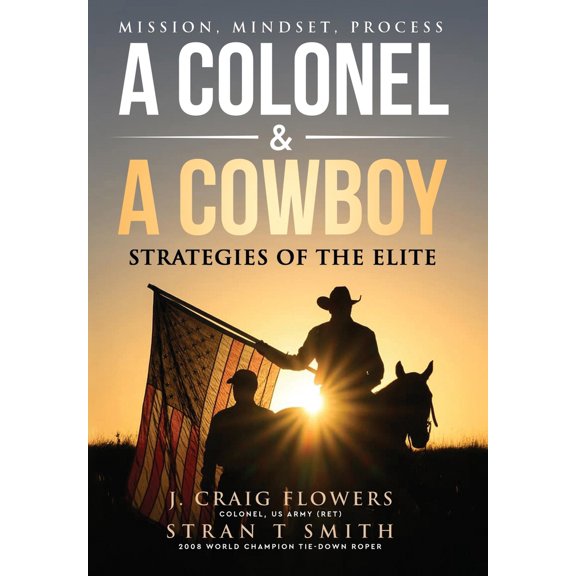 Pre-Owned A Colonel & A Cowboy: Mission, Mindset, Process Strategies of the Elite (Hardcover) 1965653596 9781965653593