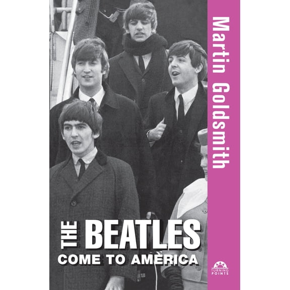 Turning Points The Beatles Come to America, Book 11, (Hardcover)