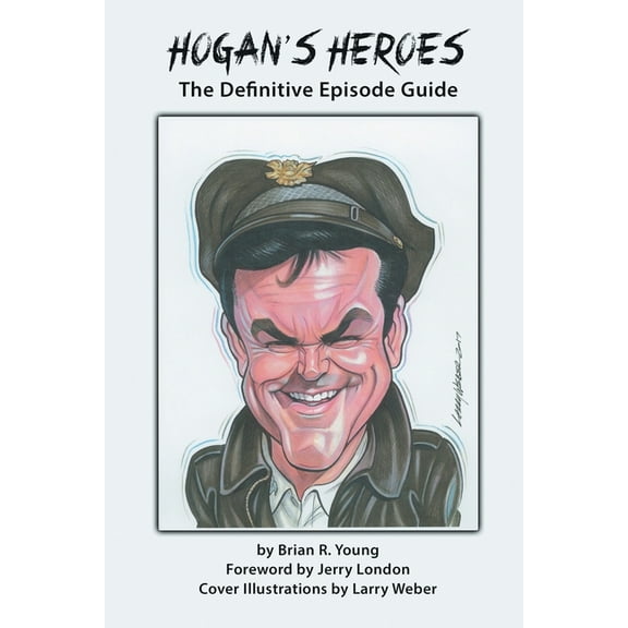 Hogan's Heroes: The Definitive Episode Guide, (Paperback)