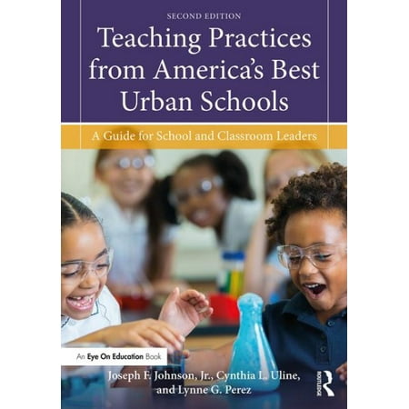 Teaching Practices from America's Best Urban Schools : A Guide for School and Classroom